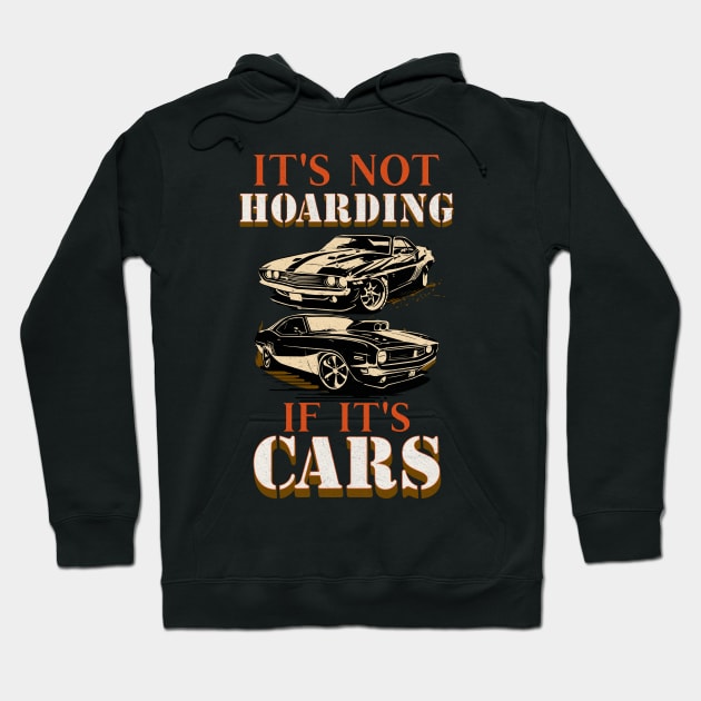 It's Not Hoarding If It's Cars Funny Hoodie by Carantined Chao$